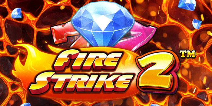 Panduan Sukses Main Slot Fire Strike 2 Anti Rugi
