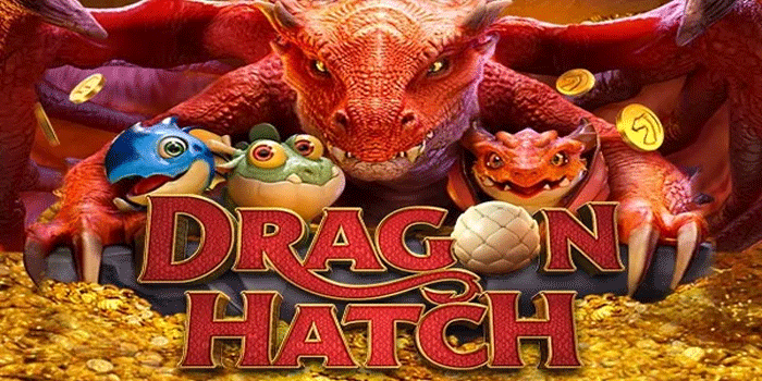 Panduan Slot Dragon Hatch Agar Bonus Game Muncul